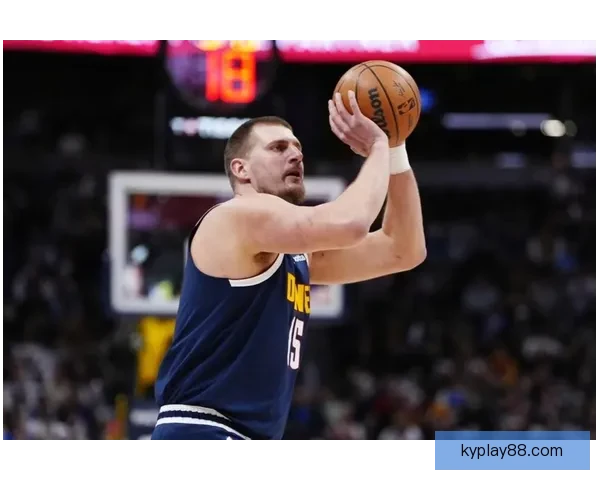 穆雷狂砍53分约基奇差点创三双主帅称联盟最强二人组